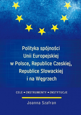 Polityka spójności Unii Europejskiej w Polsce, Republice Czeskiej, Republice Słowackiej i na Węgrzech. Cele, instrumenty, instytucje